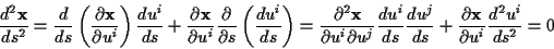 \begin{displaymath}
\frac{d^{2}\mathbf{x}}{ds^{2}}=\frac{d}{ds}\left( \frac{\par...
...\partial \mathbf{x}}{\partial u^{i}}\frac{d^{2}u^{i}}{ds^{2}}=0\end{displaymath}