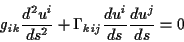 \begin{displaymath}
g_{ik}\frac{d^{2}u^{i}}{ds^{2}}+\Gamma _{kij}\frac{du^{i}}{ds}\frac{du^{j}}{ds}=0\end{displaymath}