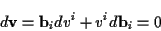 \begin{displaymath}
d\mathbf{v}=\mathbf{b}_{i}dv^{i}+v^{i}d\mathbf{b}_{i}=0\end{displaymath}