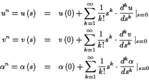 \begin{eqnarray*}
u^{n}=u\left( s\right) & = & u\left( 0\right) +\sum _{k=1}^{\i...
...}s^{k}\cdot \frac{d^{k}\alpha }{ds^{k}}\left\vert _{s=0}\right.
\end{eqnarray*}