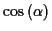 \( \cos \left( \alpha \right) \)
