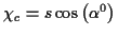 \( \chi _{c}=s\cos \left( \alpha ^{0}\right) \)