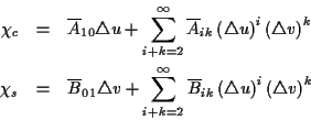 \begin{eqnarray*}
\chi _{c} & = & \overline{A}_{10}\triangle u+\sum ^{\infty }_{...
...{ik}\left( \triangle u\right) ^{i}\left( \triangle v\right) ^{k}
\end{eqnarray*}