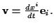 \( \mathbf{v}=\frac{dx^{i}}{dt}\mathbf{e}_{i}. \)