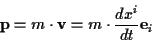 \begin{displaymath}
\mathbf{p}=m\cdot \mathbf{v}=m\cdot \frac{dx^{i}}{dt}\mathbf{e}_{i}\end{displaymath}