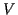 \( V \)
