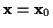 \( \mathbf{x}=\mathbf{x}_{0} \)