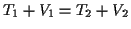 \( T_{1}+V_{1}=T_{2}+V_{2} \)