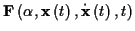 \( \mathbf{F}\left( \alpha ,\mathbf{x}\left( t\right) ,\dot{\mathbf{x}}\left( t\right) ,t\right) \)