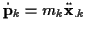 \( \dot{\mathbf{p}}_{k}=m_{k}\ddot{\mathbf{x}}_{.k} \)