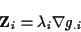 \begin{displaymath}
\mathbf{Z}_{i}=\lambda _{i}\nabla g_{.i}\end{displaymath}