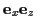 \( \mathbf{e}_{x}\mathbf{e}_{z} \)