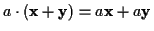 \( a\cdot \left( \mathbf{x}+\mathbf{y}\right) =a\mathbf{x}+a\mathbf{y} \)