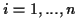 \( i=1,...,n \)