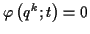 \( \varphi \left( q^{k};t\right) =0 \)