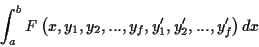 \begin{displaymath}
\displaystyle \int _{a}^{b}F\left( x,y_{1},y_{2},...,y_{f},y_{1}',y_{2}',...,y_{f}'\right) dx\end{displaymath}