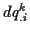 \( dq^{k}_{.i} \)