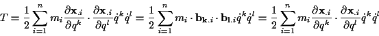 \begin{displaymath}
T=\frac{1}{2}\sum _{i=1}^{n}m_{i}\frac{\partial \mathbf{x}_{...
...partial \mathbf{x}_{.i}}{\partial q^{l}}\dot{q}^{k}\dot{q}^{l}
\end{displaymath}