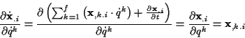 \begin{displaymath}
\frac{\partial \dot{\mathbf{x}}_{.i}}{\partial \dot{q}^{k}}=...
...ac{\partial \mathbf{x}_{.i}}{\partial q^{k}}=\mathbf{x}_{,k.i}
\end{displaymath}