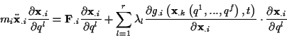 \begin{displaymath}
m_{i}\ddot{\mathbf{x}}_{.i}\frac{\partial \mathbf{x}_{.i}}{\...
...f{x}_{.i}}\cdot \frac{\partial \mathbf{x}_{.i}}{\partial q^{l}}\end{displaymath}
