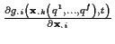 \( \frac{\partial g_{.i}\left( \mathbf{x}_{.k}\left( q^{1},...,q^{f}\right) ,t\right) }{\partial \mathbf{x}_{.i}} \)