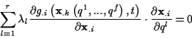 \begin{displaymath}
\sum _{l=1}^{r}\lambda _{l}\frac{\partial g_{.i}\left( \math...
...x}_{.i}}\cdot \frac{\partial \mathbf{x}_{.i}}{\partial q^{l}}=0\end{displaymath}