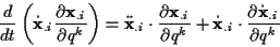 \begin{displaymath}
\frac{d}{dt}\left( \dot{\mathbf{x}}_{.i}\frac{\partial \math...
...{.i}\cdot \frac{\partial \dot{\mathbf{x}}_{.i}}{\partial q^{k}}\end{displaymath}