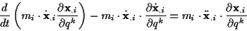 \begin{displaymath}
\frac{d}{dt}\left( m_{i}\cdot \dot{\mathbf{x}}_{.i}\frac{\pa...
...f{x}}_{.i}\cdot \frac{\partial \mathbf{x}_{.i}}{\partial q^{k}}\end{displaymath}