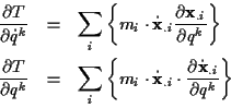 \begin{eqnarray*}
\frac{\partial T}{\partial \dot{q}^{k}} & = & \sum _{i}\left\{...
...t \frac{\partial \dot{\mathbf{x}}_{.i}}{\partial q^{k}}\right\}
\end{eqnarray*}