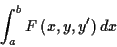 \begin{displaymath}
\int _{a}^{b}F\left( x,y,y'\right) dx
\end{displaymath}