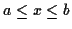 \( a\leq x\leq b \)