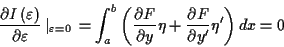 \begin{displaymath}
\frac{\partial I\left( \varepsilon \right) }{\partial \varep...
...artial y}\eta +\frac{\partial F}{\partial y'}\eta '\right) dx=0\end{displaymath}
