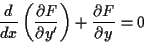 \begin{displaymath}
\frac{d}{dx}\left( \frac{\partial F}{\partial y'}\right) +\frac{\partial F}{\partial y}=0
\end{displaymath}
