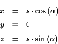 \begin{eqnarray*}
x & = & s\cdot \cos \left( \alpha \right) \\
y & = & 0\\
z & = & s\cdot \sin \left( \alpha \right)
\end{eqnarray*}