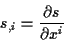 \begin{displaymath}
s_{,i}=\frac{\partial s}{\partial x^{i}}\end{displaymath}