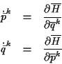 \begin{eqnarray*}
\dot{\bar{p}}^{k} & = & \frac{\partial \overline{H}}{\partial ...
...k} & = & \frac{\partial \overline{H}}{\partial \overline{p}^{k}}
\end{eqnarray*}