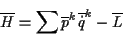 \begin{displaymath}
\displaystyle \overline{H}=\sum \overline{p}^{k}\overline{\dot{q}}^{k}-\overline{L}\end{displaymath}