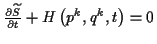 \( \frac{\partial \widetilde{S}}{\partial t}+H\left( p^{k},q^{k},t\right) =0 \)