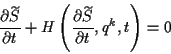 \begin{displaymath}
\frac{\partial \widetilde{S}}{\partial t}+H\left( \frac{\partial \widetilde{S}}{\partial t},q^{k},t\right) =0
\end{displaymath}