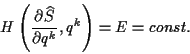 \begin{displaymath}
H\left( \frac{\partial \widehat{S}}{\partial q^{k}},q^{k}\right) =E=const.\end{displaymath}