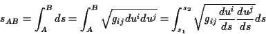 \begin{displaymath}
s_{AB}=\int _{A}^{B}ds=\int _{A}^{B}\sqrt{g_{ij}du^{i}du^{j}...
...s_{1}}^{s_{2}}\sqrt{g_{ij}\frac{du^{i}}{ds}\frac{du^{j}}{ds}}ds\end{displaymath}