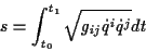 \begin{displaymath}
s=\int _{t_{0}}^{t_{1}}\sqrt{g_{ij}\dot{q}^{i}\dot{q}^{j}}dt\end{displaymath}