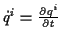 \( \dot{q}^{i}=\frac{\partial q^{i}}{\partial t} \)