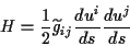 \begin{displaymath}
H=\frac{1}{2}\widetilde{g}_{ij}\frac{du^{i}}{ds}\frac{du^{j}}{ds}\end{displaymath}