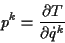 \begin{displaymath}
p^{k}=\frac{\partial T}{\partial \dot{q}^{k}}
\end{displaymath}
