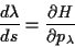 \begin{displaymath}
\frac{d\lambda }{ds}=\frac{\partial H}{\partial p_{\lambda }}\end{displaymath}