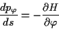 \begin{displaymath}
\frac{dp_{\varphi }}{ds}=-\frac{\partial H}{\partial \varphi }\end{displaymath}