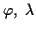 \( \varphi ,\; \lambda \)