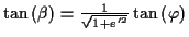 \( \tan \left( \beta \right) =\frac{1}{\sqrt{1+e'^{2}}}\tan \left( \varphi \right) \)