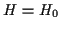 \( H=H_{0} \)